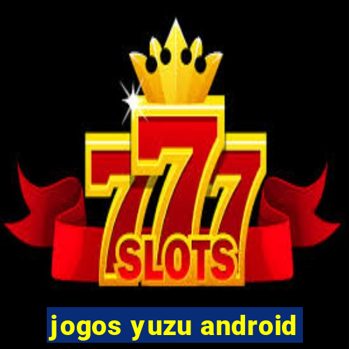 jogos yuzu android